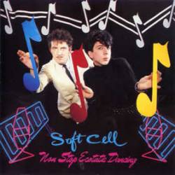 Soft Cell : Non-Stop Ecstatic Dancing